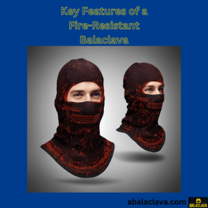 Key Features of a Fire-Resistant Balaclava