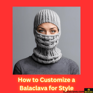 How to Customize a Balaclava for Style