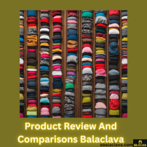 Product Review And Comparisons Balaclava