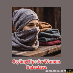 Styling Tips For women balaclava