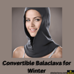 Convertible balaclava for winter