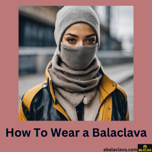 How To Wear a Balaclava